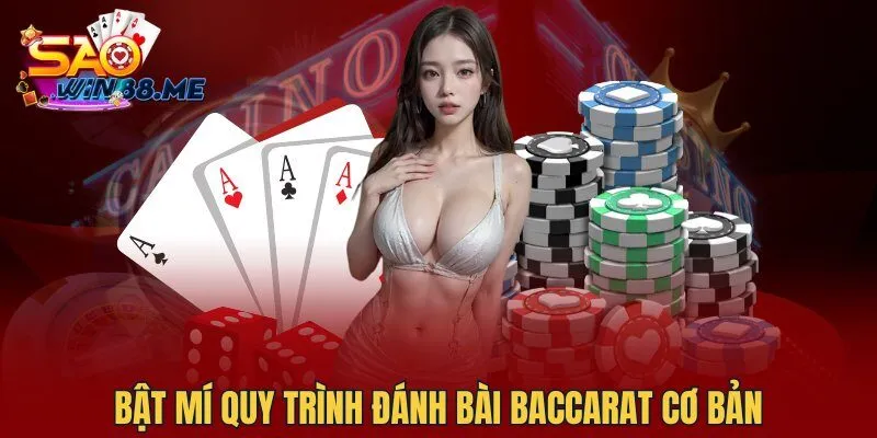 Bật mí quy trình đánh Bài Baccarat cơ bản